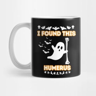 I Found This Humerus - Halloween Funny Docto Ghost Quote Gift Idea For Doctor Mug